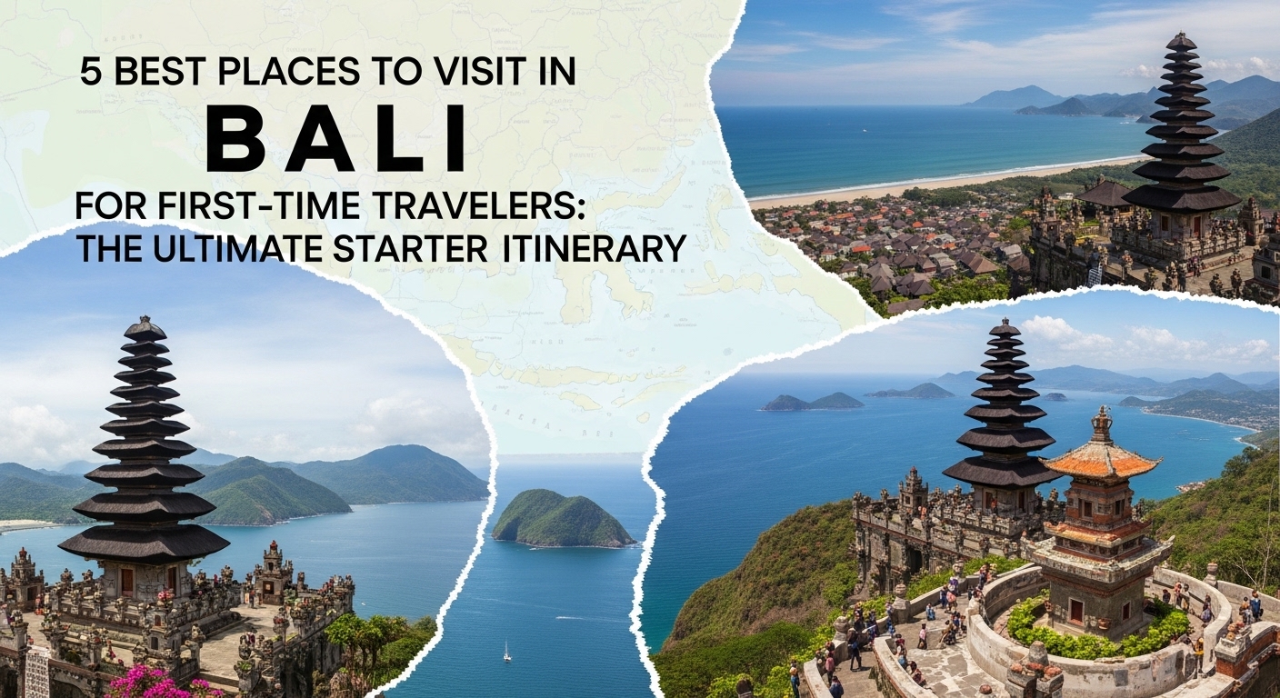 5 Best Places to Visit in Bali for First-Time Travelers: The Ultimate Starter Itinerary 5 Best Places to Visit in Bali for First-Time Travelers: The Ultimate Starter Itinerary